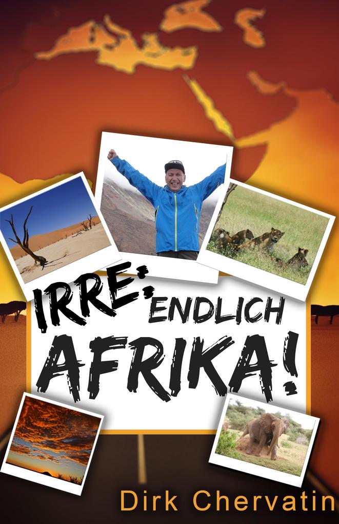 Produktbild: Irre, endlich Afrika! | Dirk Chervatin