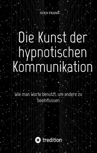 Produktbild: Die Kunst der hypnotischen Kommunikation | Sven Frank