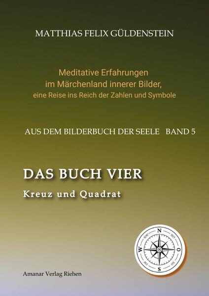 Produktbild: DAS BUCH VIER; Bedeutung der Himmelsrichtungen; Vier Elemente - vier Farben im Kartenspiel; Das Tetragrammaton Iod-He-Wav-He; Daleth = 4 und Türe; | Matthias Felix Güldenstein