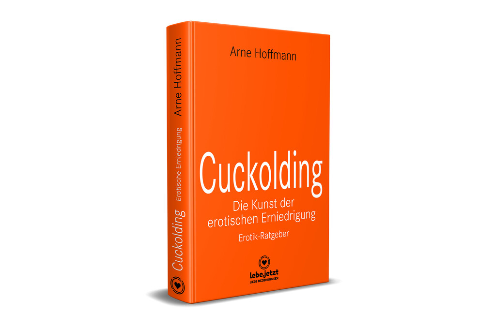 Weitere Ansicht: Cuckolding - Die Kunst der erotischen Erniedrigung | Erotischer Ratgeber | Arne Hoffmann