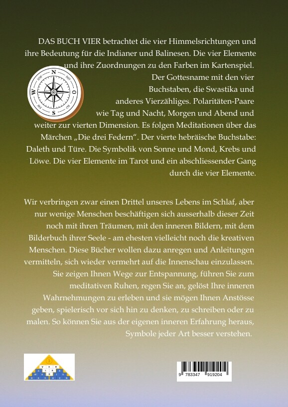 Weitere Ansicht: DAS BUCH VIER; Bedeutung der Himmelsrichtungen; Vier Elemente - vier Farben im Kartenspiel; Das Tetragrammaton Iod-He-Wav-He; Daleth = 4 und Türe; | Matthias Felix Güldenstein
