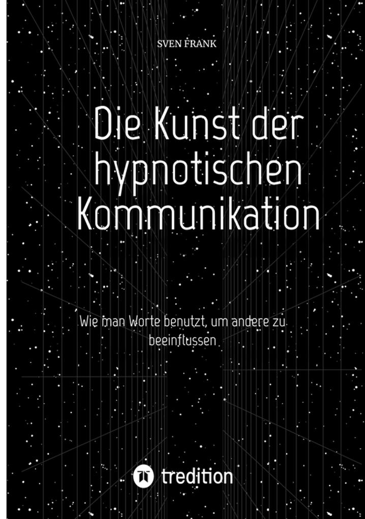 Produktbild: Die Kunst der hypnotischen Kommunikation | Sven Frank