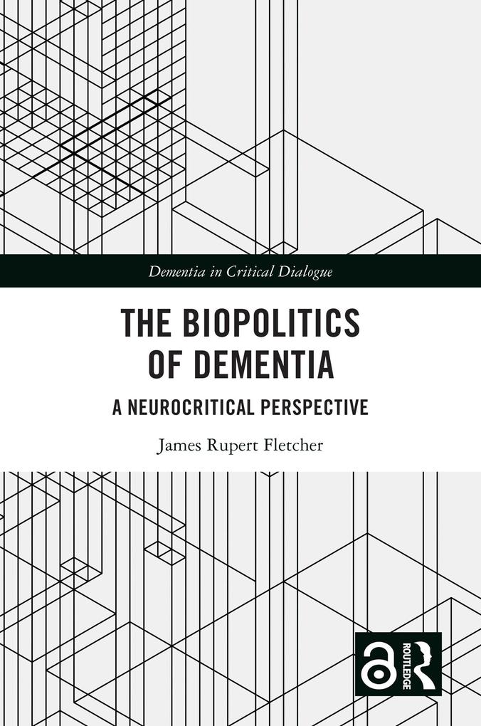 Produktbild: The Biopolitics of Dementia | James Rupert Fletcher