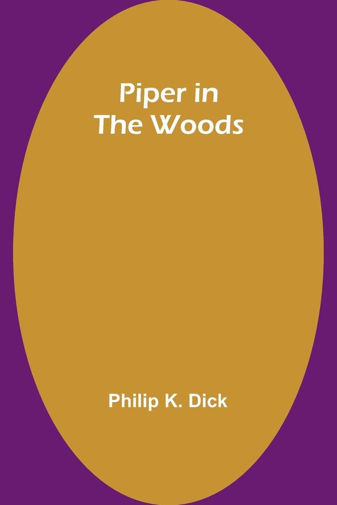 Produktbild: Piper in the Woods | Philip K. Dick