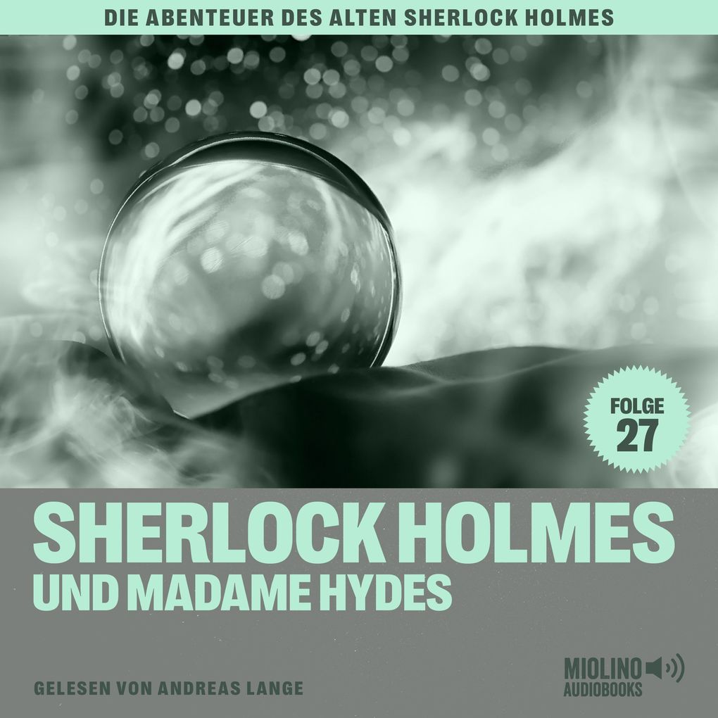 Produktbild: Sherlock Holmes und Madame Hydes (Die Abenteuer des alten Sherlock Holmes, Folge 27) | Sir Arthur Conan Doyle, Charles Fraser