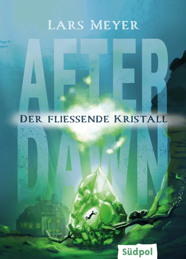 Produktbild: After Dawn - Der fließende Kristall | Lars Meyer