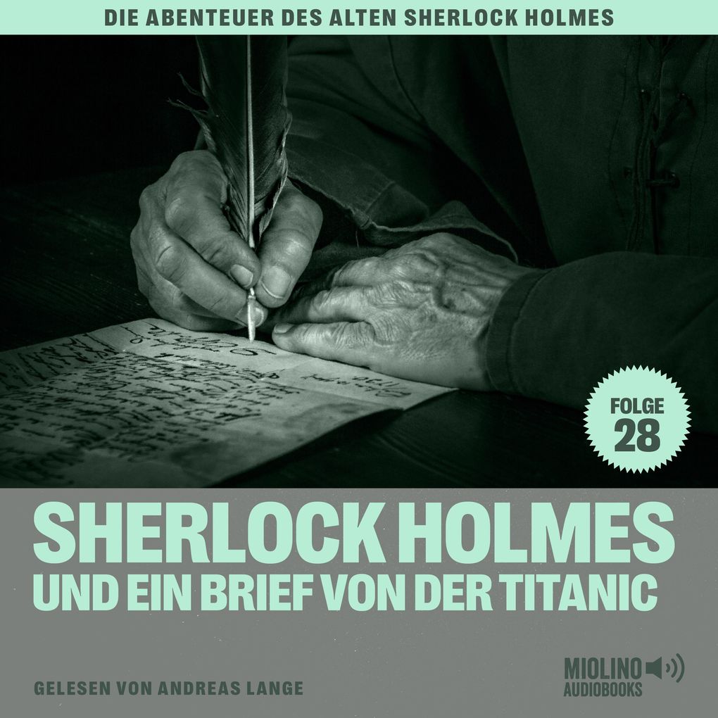 Produktbild: Sherlock Holmes und ein Brief von der Titanic (Die Abenteuer des alten Sherlock Holmes, Folge 28) | Sir Arthur Conan Doyle, Charles Fraser