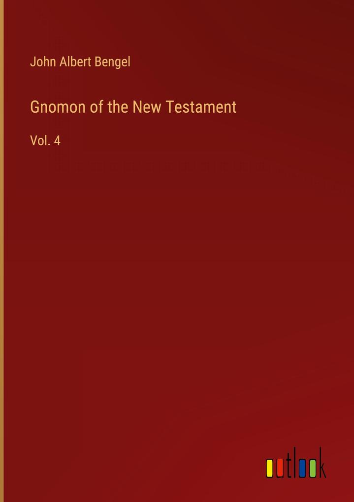 Produktbild: Gnomon of the New Testament | John Albert Bengel