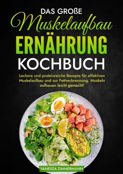Produktbild: Das große Muskelaufbau Ernährung Kochbuch | Vanessa Zimmermann