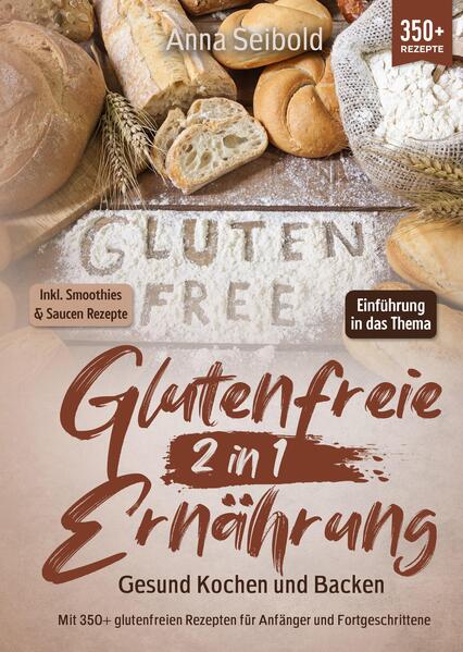 Produktbild: Glutenfreie Ernährung 2 in 1 - Gesund Kochen und Backen | Anna Seibold