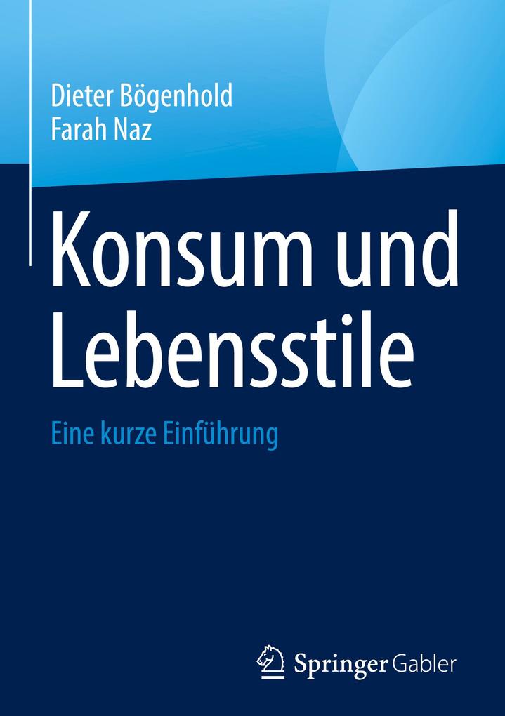 Produktbild: Konsum und Lebensstile | Dieter Bögenhold, Farah Naz