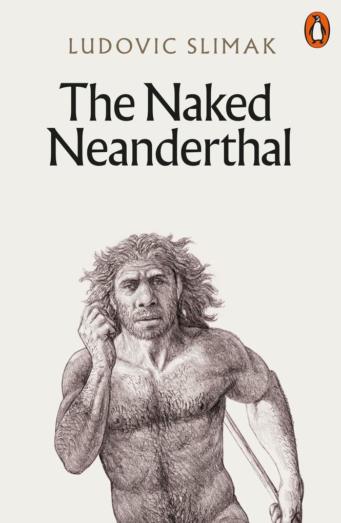 Produktbild: The Naked Neanderthal | Ludovic Slimak