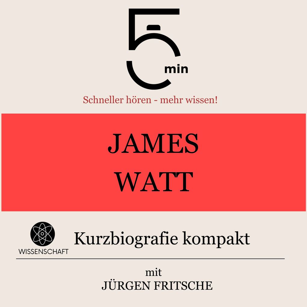 Produktbild: James Watt: Kurzbiografie kompakt | 5 Minuten, 5 Minuten Biografien, Jürgen Fritsche
