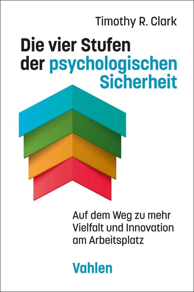 Produktbild: Die vier Stufen der psychologischen Sicherheit | Timothy R. Clark