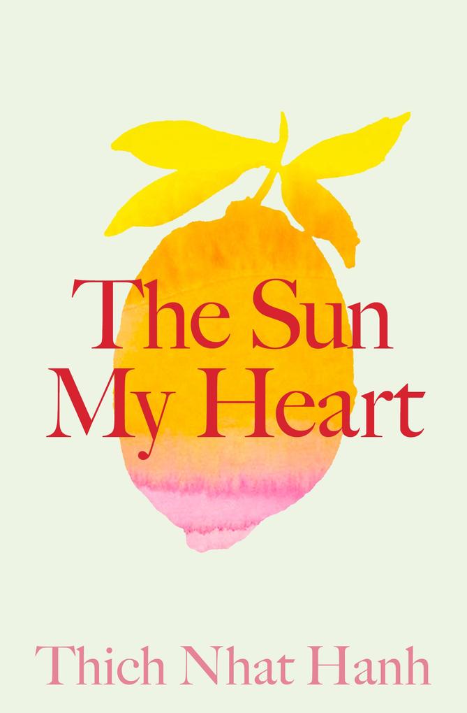 Produktbild: The Sun My Heart | Thich Nhat Hanh