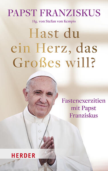 Produktbild: Hast du ein Herz, das Großes will? | Papst Franziskus, Franziskus