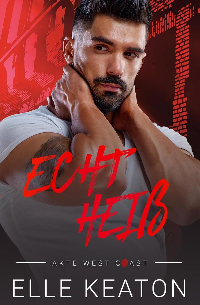 Produktbild: Echt Heiß (Akte West Coast, #3) | Elle Keaton
