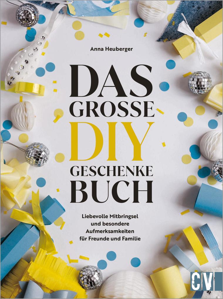 Produktbild: Das große DIY-Geschenke-Buch | Anna Heuberger