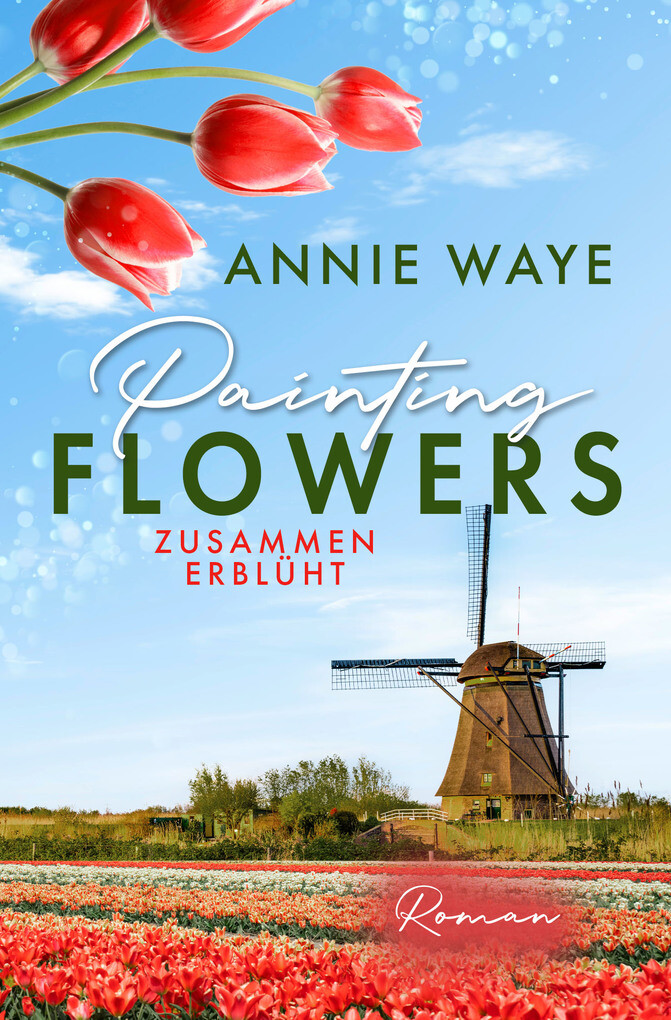 Weitere Ansicht: Painting Flowers: Zusammen erblüht | Annie C. Waye