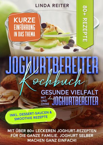 Produktbild: Joghurtbereiter Kochbuch - Gesunde Vielfalt mit und ohne den Joghurtbereiter | Linda Reiter