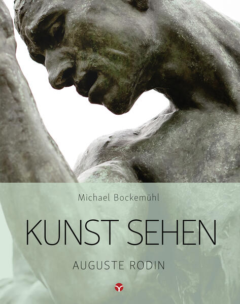 Produktbild: Kunst sehen - Auguste Rodin | Michael Bockemühl