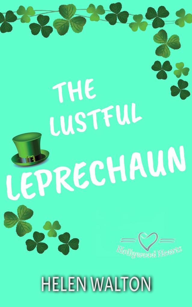 Produktbild: The Lustful Leprechaun (Hollywood Hearts, #3) | Helen Walton