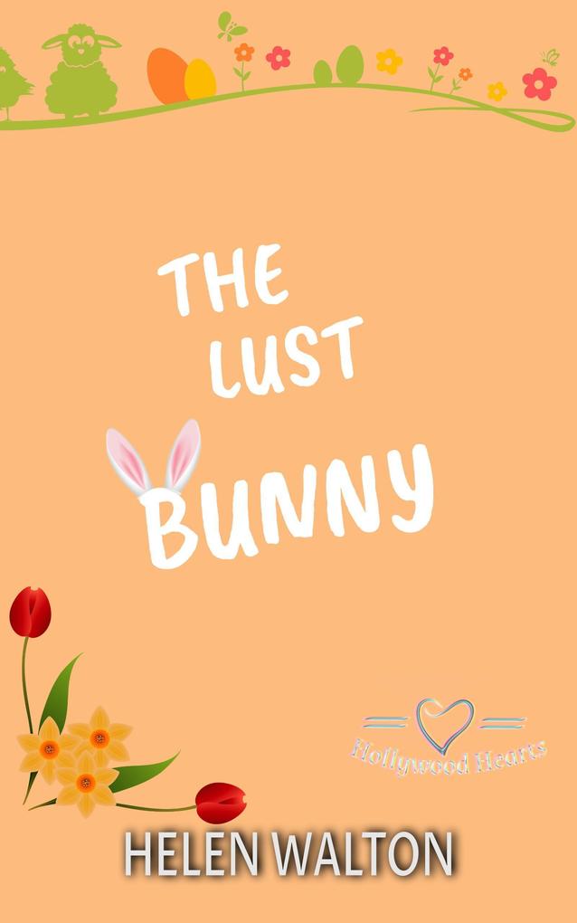 Produktbild: The Lust Bunny (Hollywood Hearts, #4) | Helen Walton