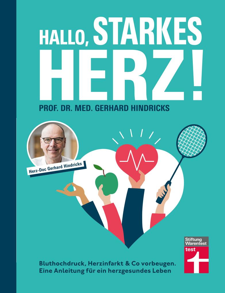 Produktbild: Hallo, starkes Herz! - Ratgeber mit Programm für Fitness, gesunde Ernährung und weniger Stress | Gerhard Hindricks, Prof. Dr. med. Gerhard Hindricks