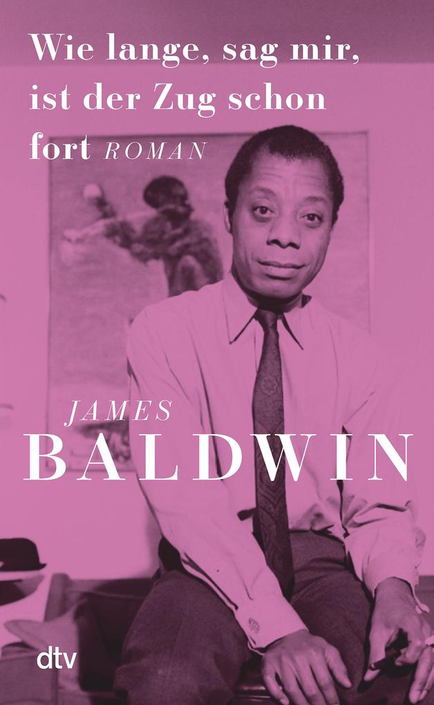 Produktbild: Wie lange, sag mir, ist der Zug schon fort | James Baldwin