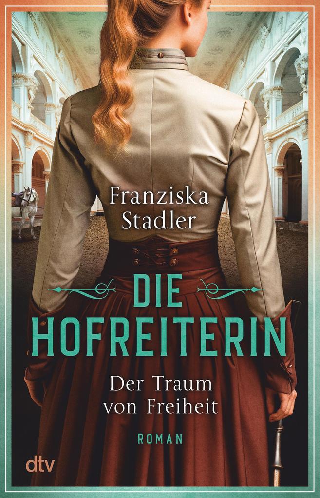 Produktbild: Die Hofreiterin - Der Traum von Freiheit | Franziska Stadler