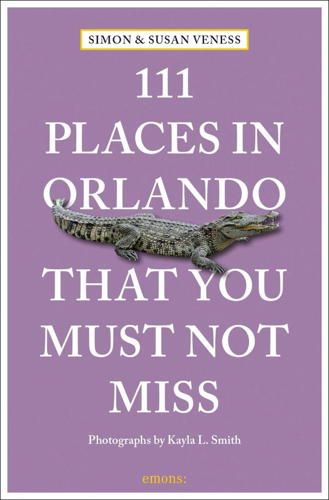 Produktbild: 111 Places in Orlando That You Must Not Miss | Susan Veness, Simon Veness