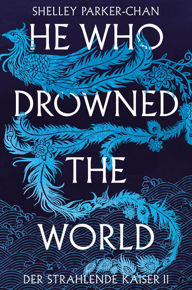 Produktbild: He Who Drowned the World (Der strahlende Kaiser II) | Shelley Parker-Chan