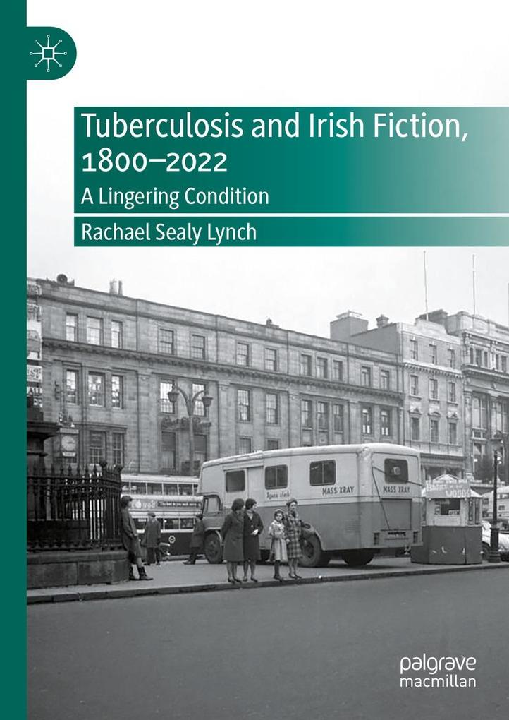 Produktbild: Tuberculosis and Irish Fiction, 1800-2022 | Rachael Sealy Lynch
