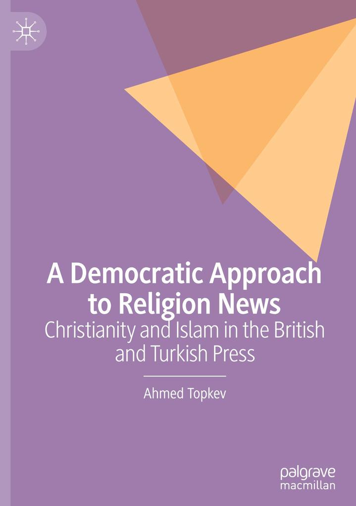 Produktbild: A Democratic Approach to Religion News | Ahmed Topkev