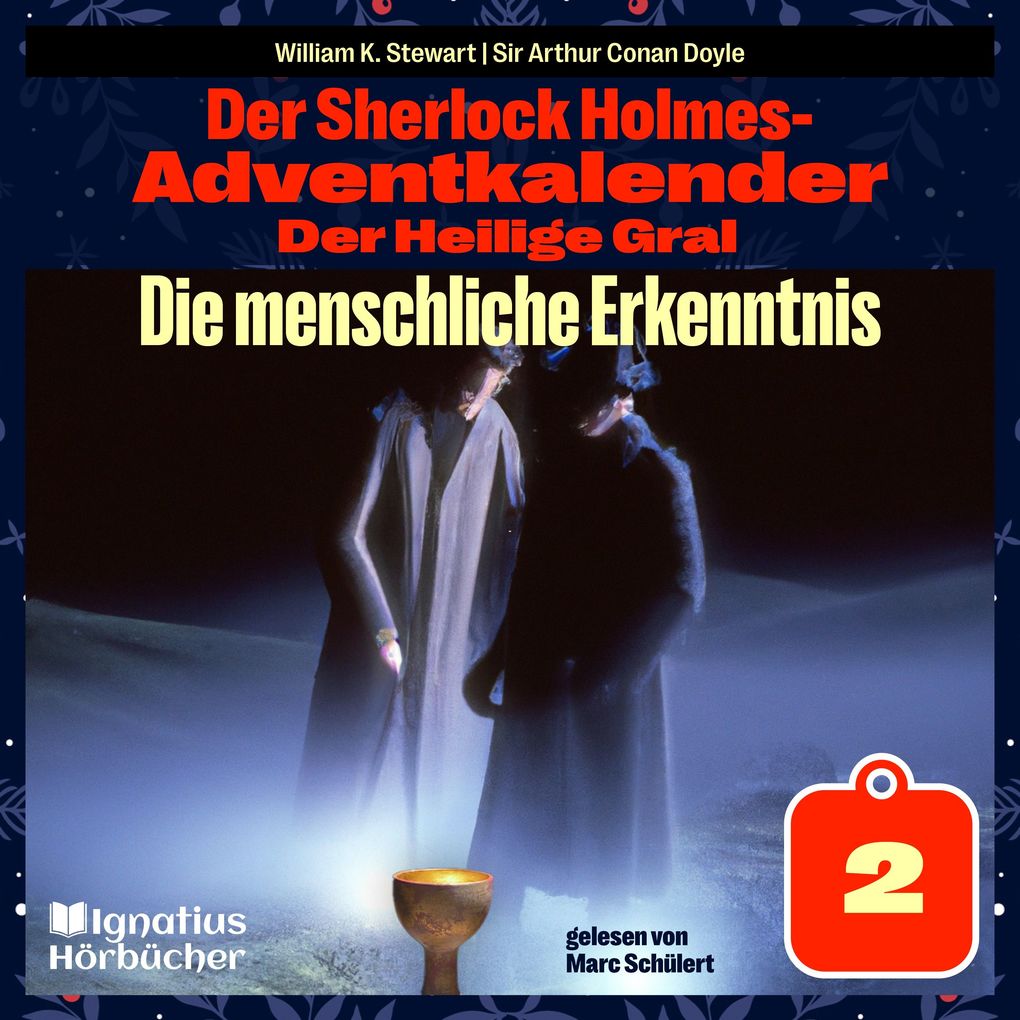 Produktbild: Die menschliche Erkenntnis (Der Sherlock Holmes-Adventkalender: Der Heilige Gral, Folge 2) | Sir Arthur Conan Doyle, William K. Stewart