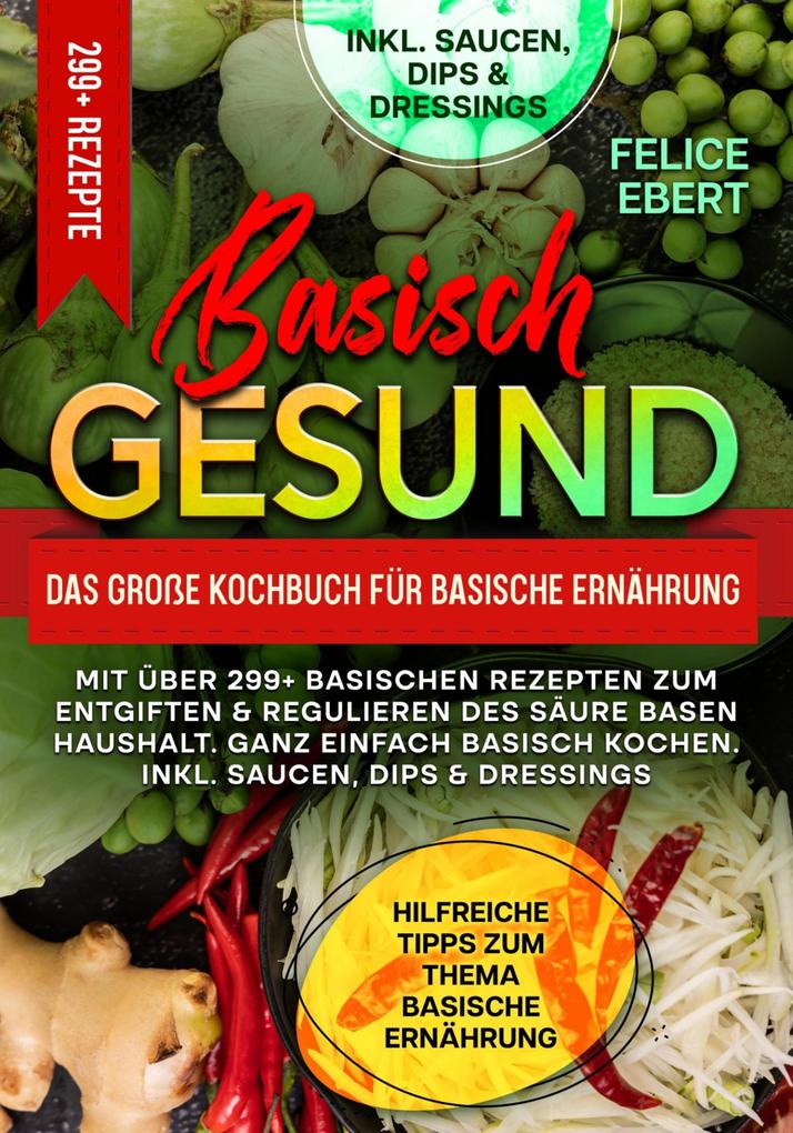 Produktbild: Basisch gesund - Das große Kochbuch für basische Ernährung | Felice Ebert