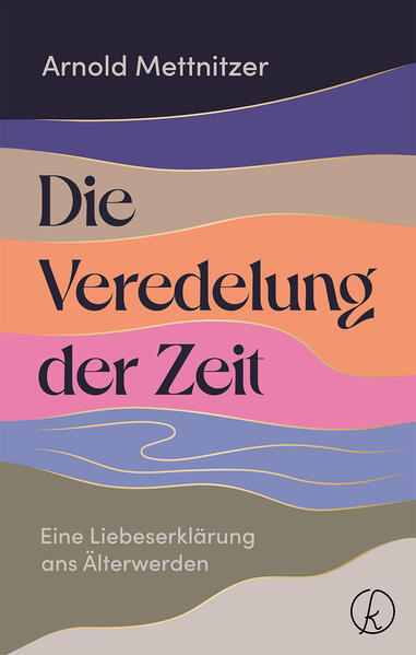 Produktbild: Die Veredelung der Zeit | Arnold Mettnitzer