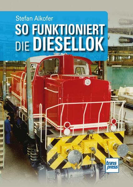 Produktbild: So funktioniert die Diesellok | Stefan Alkofer
