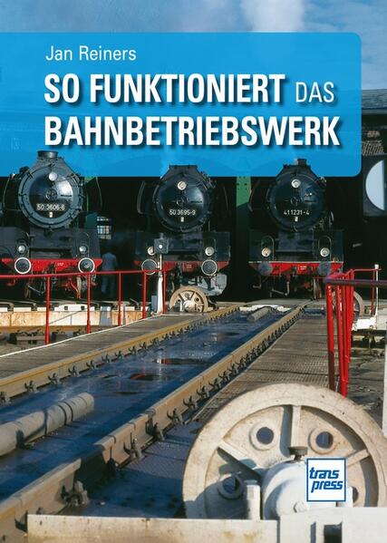 Produktbild: So funktioniert das Bahnbetriebswerk | Jan Reiners