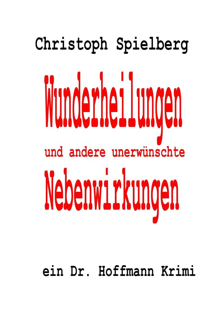 Produktbild: Wunderheilungen und andere unerwünschte Nebenwirkungen | Christoph Spielberg