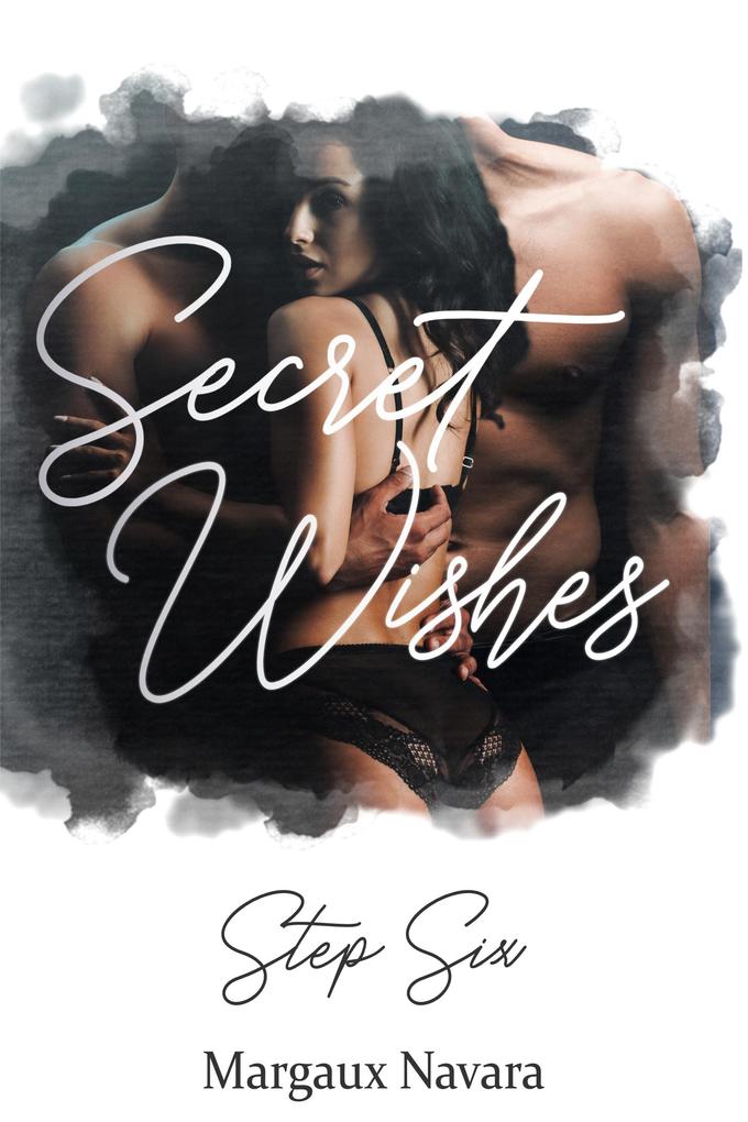 Produktbild: Secret Wishes: Step Six | Margaux Navara