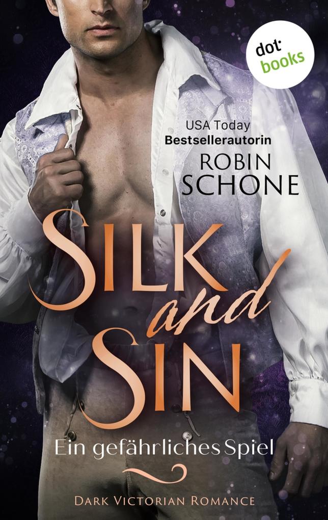 Produktbild: Silk and Sin - Ein gefährliches Spiel | Robin Schone