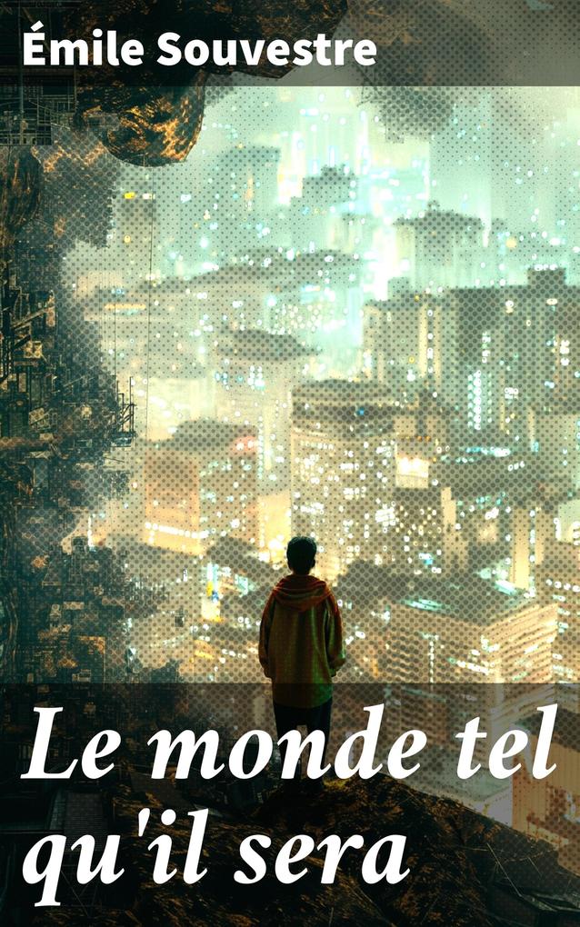 Produktbild: Le monde tel qu'il sera | Émile Souvestre