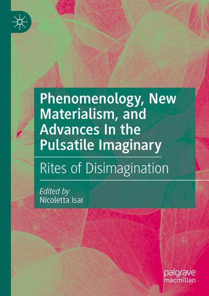 Produktbild: Phenomenology, New Materialism, and Advances In the Pulsatile Imaginary
