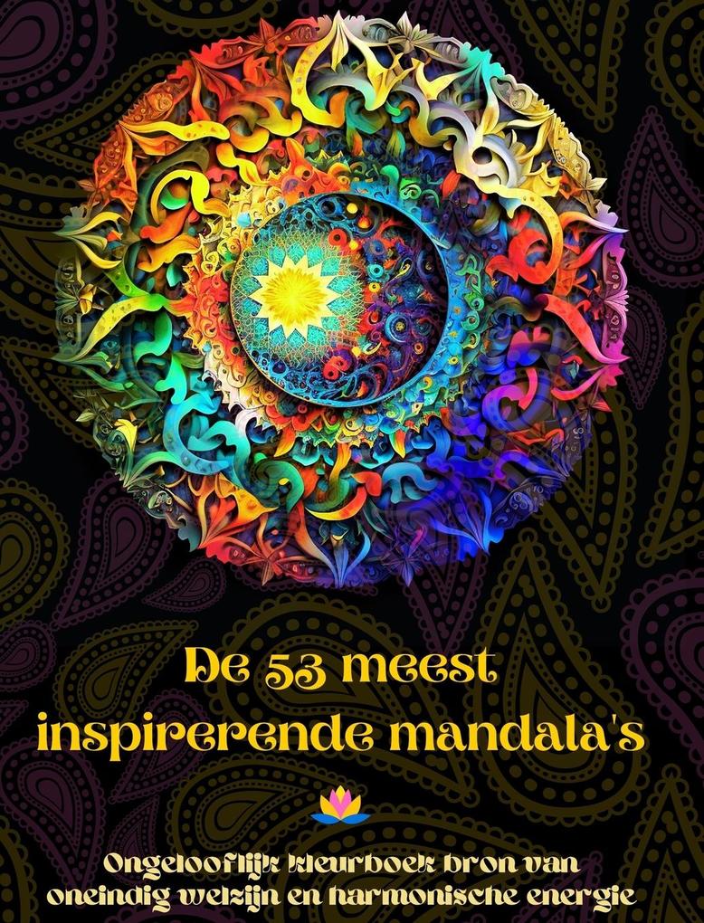 Produktbild: De 53 meest inspirerende mandala's - Ongelooflijk kleurboek bron van oneindig welzijn en harmonische energie | Peaceful Ocean Art Editions