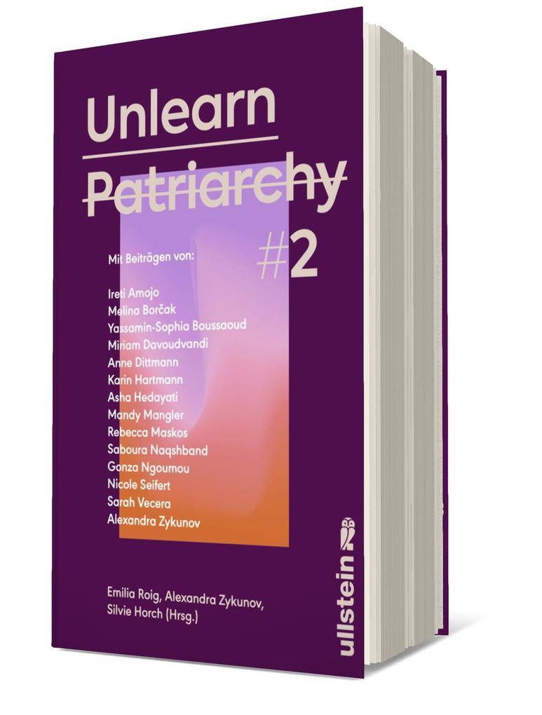 Weitere Ansicht: Unlearn Patriarchy 2 | Ireti Amojo, Melina Borak, Yassamin-Sophia Boussaoud, Miriam Davoudvandi, Anne Dittmann