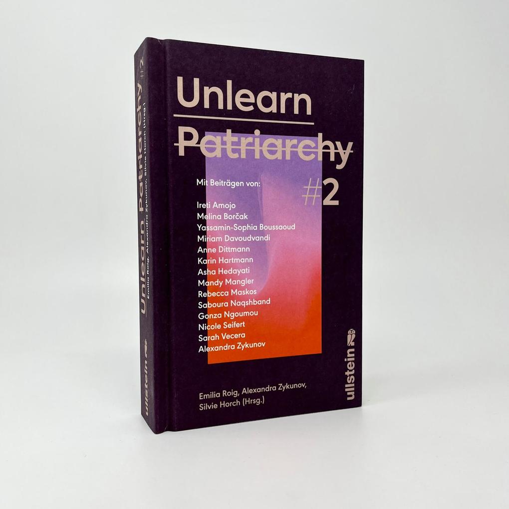 Weitere Ansicht: Unlearn Patriarchy 2 | Ireti Amojo, Melina Borak, Yassamin-Sophia Boussaoud, Miriam Davoudvandi, Anne Dittmann