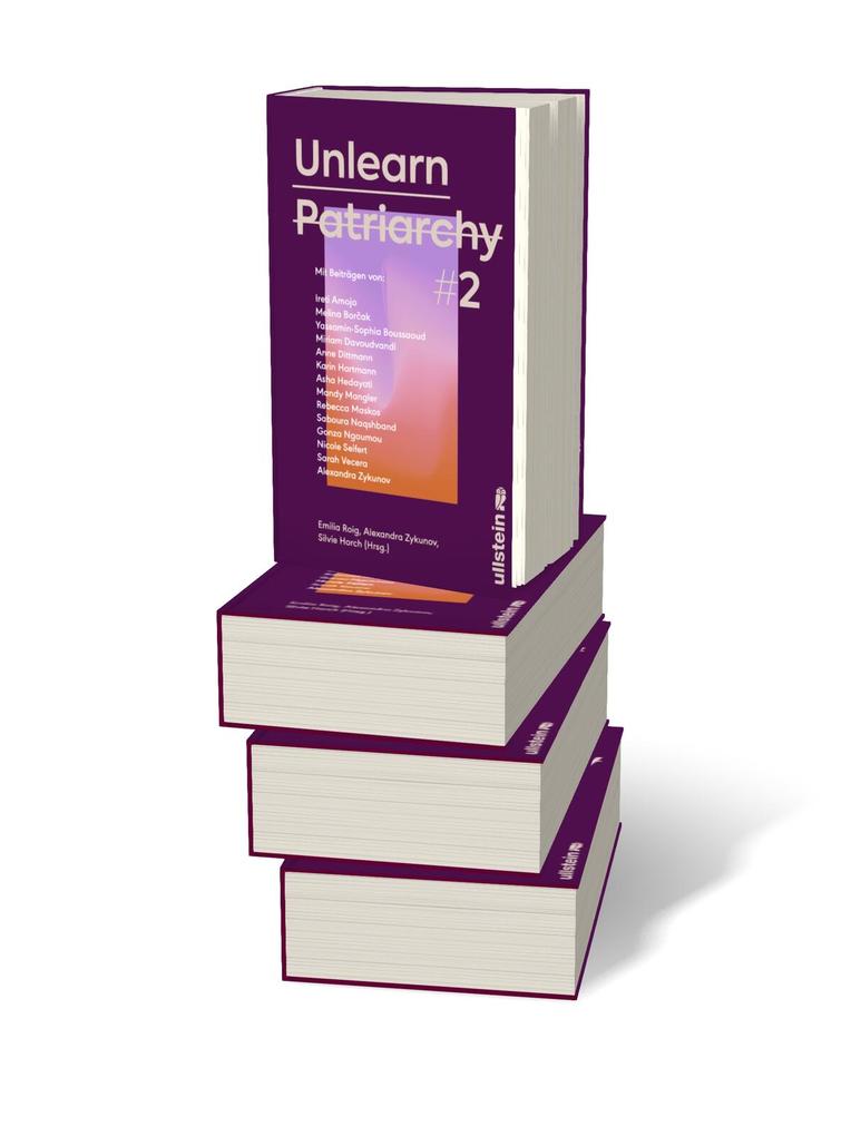 Weitere Ansicht: Unlearn Patriarchy 2 | Ireti Amojo, Melina Borak, Yassamin-Sophia Boussaoud, Miriam Davoudvandi, Anne Dittmann