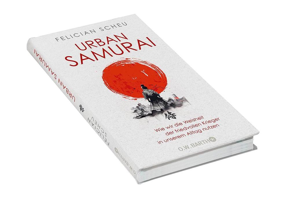Weitere Ansicht: Urban Samurai. Wie wir die Weisheit der friedvollen Krieger in unserem Alltag nutzen | Felician Scheu