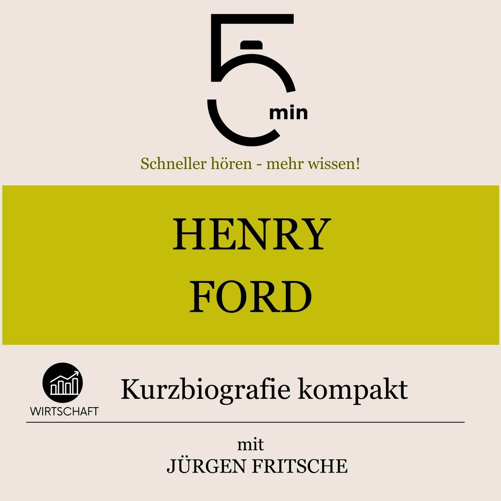 Produktbild: Henry Ford: Kurzbiografie kompakt | 5 Minuten, 5 Minuten Biografien, Jürgen Fritsche